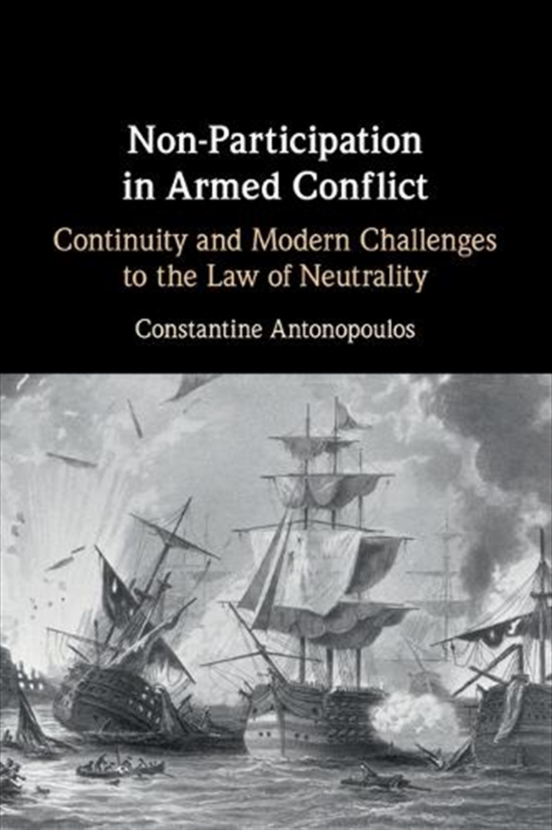 Non-Participation In Armed Conflict : Continuity And Modern Challenges To The Law Of Neutrality/Product Detail/Law