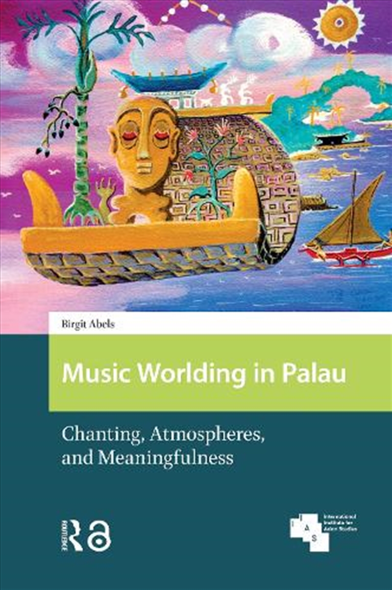 Music Worlding In Palau : Chanting, Atmospheres, And Meaningfulness/Product Detail/Media