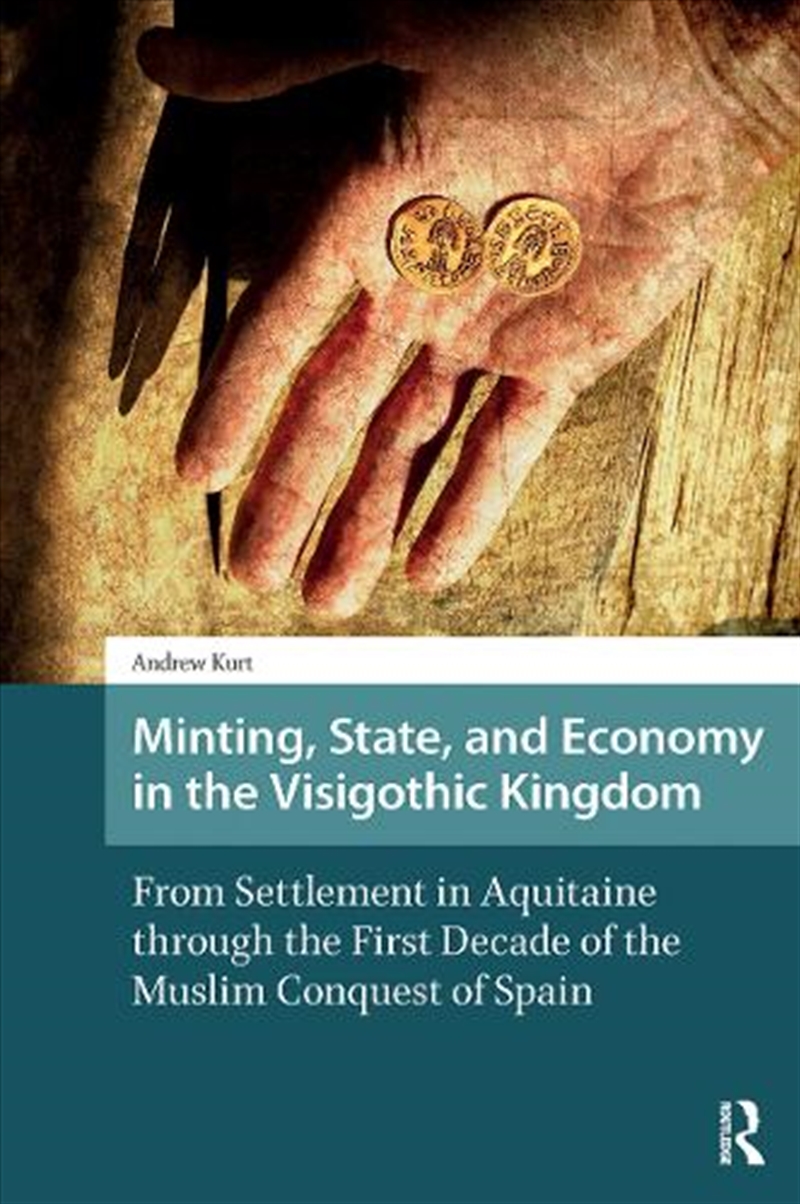 Minting, State, And Economy In The Visigothic Kingdom : From Settlement In Aquitaine Through The Fir/Product Detail/History