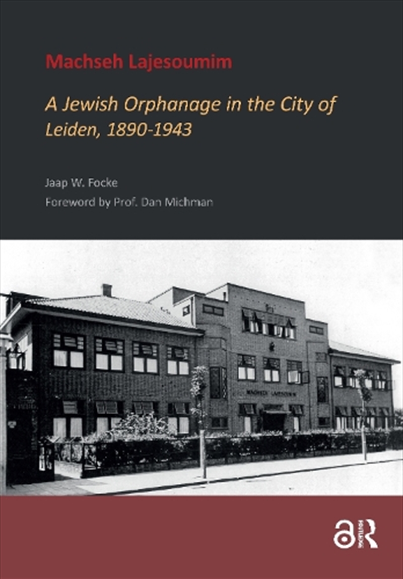 Machseh Lajesoumim : A Jewish Orphanage In The City Of Leiden, 1890-1943/Product Detail/History