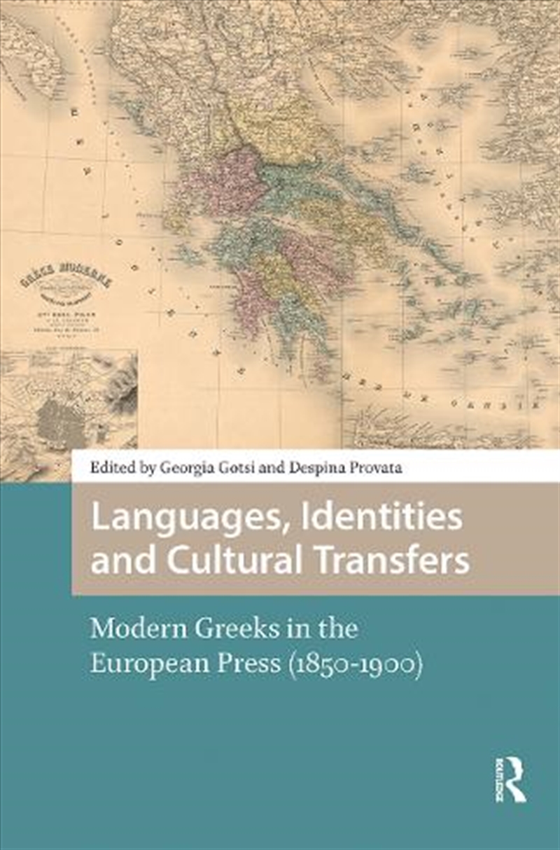 Languages, Identities And Cultural Transfers : Modern Greeks In The European Press (1850-1900)/Product Detail/History