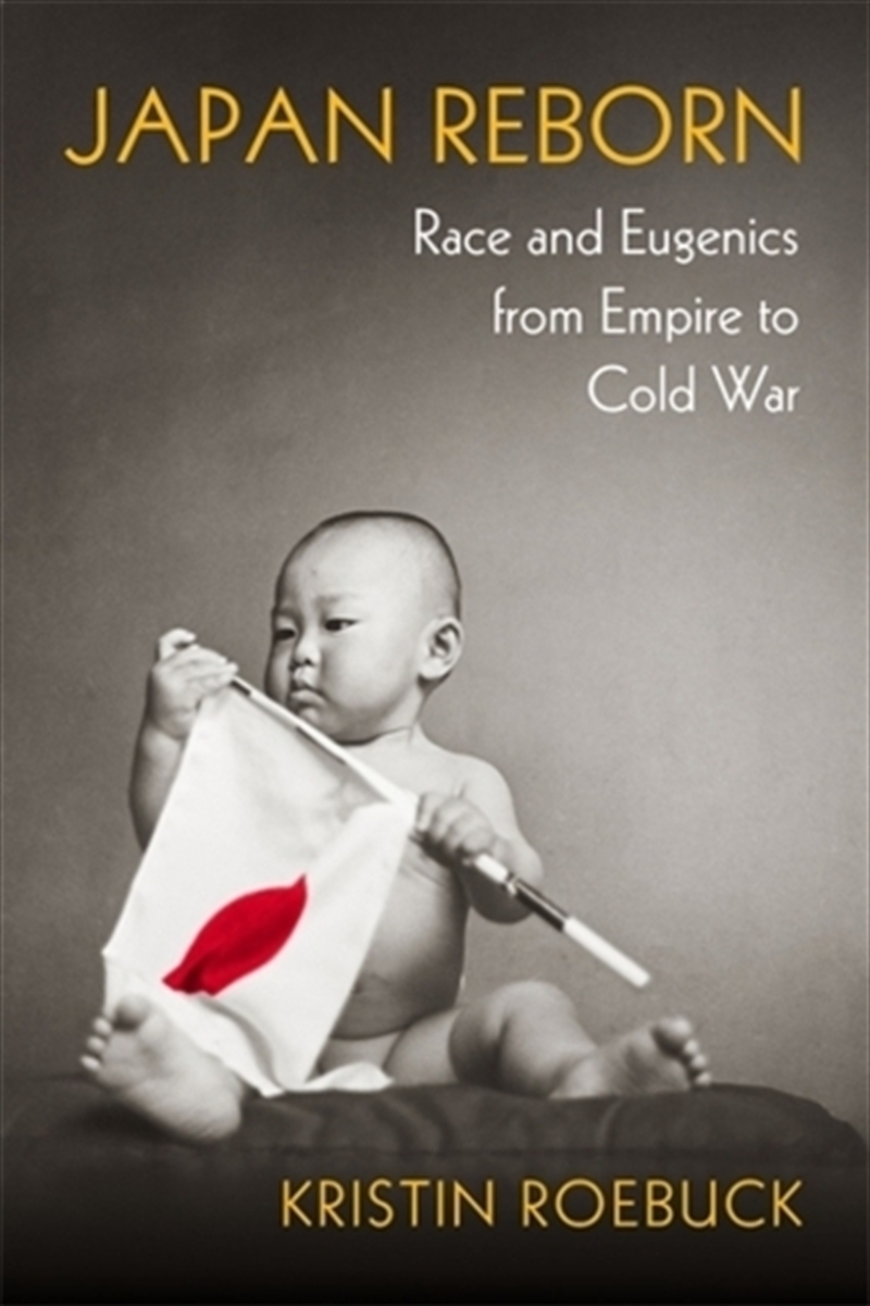 Japan Reborn : Race And Eugenics From Empire To Cold War/Product Detail/History