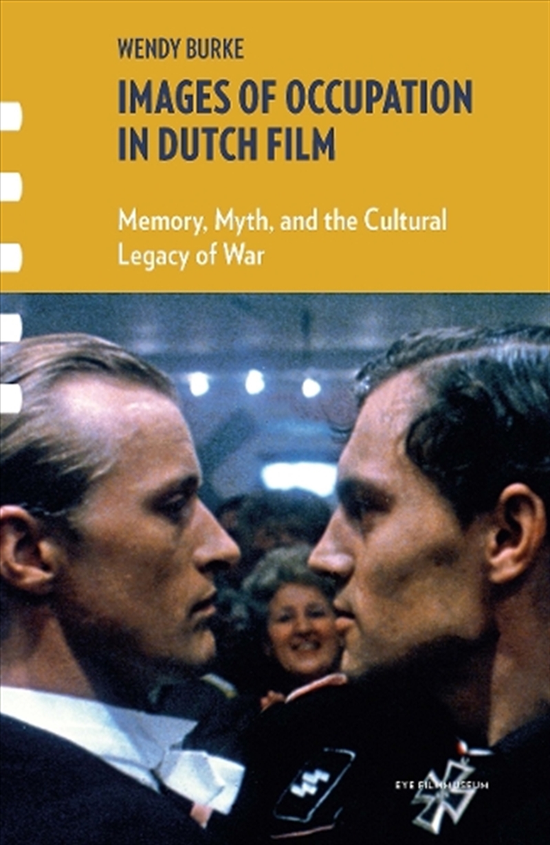 Images Of Occupation In Dutch Film : Memory, Myth, And The Cultural Legacy Of War/Product Detail/Society & Culture