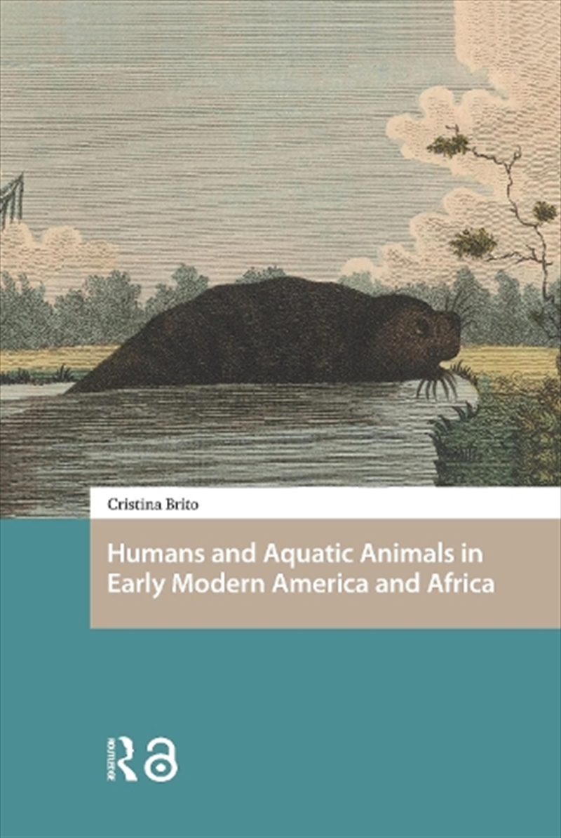 Humans And Aquatic Animals In Early Modern America And Africa/Product Detail/History