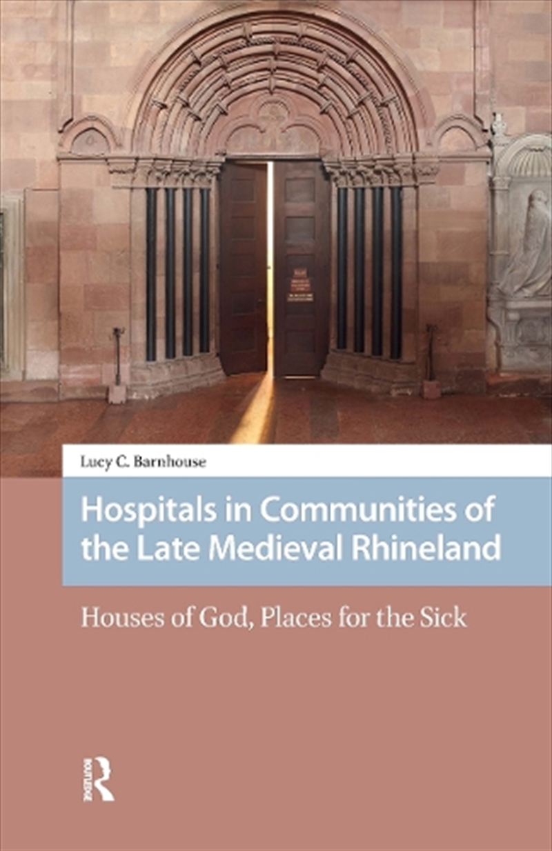 Hospitals In Communities Of The Late Medieval Rhineland/Product Detail/History