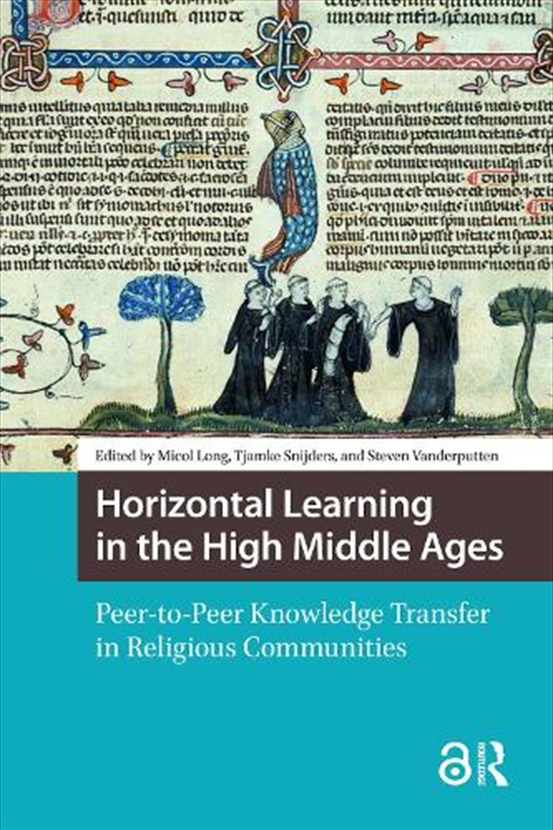 Horizontal Learning In The High Middle Ages : Peer-To-Peer Knowledge Transfer In Religious Communiti/Product Detail/History