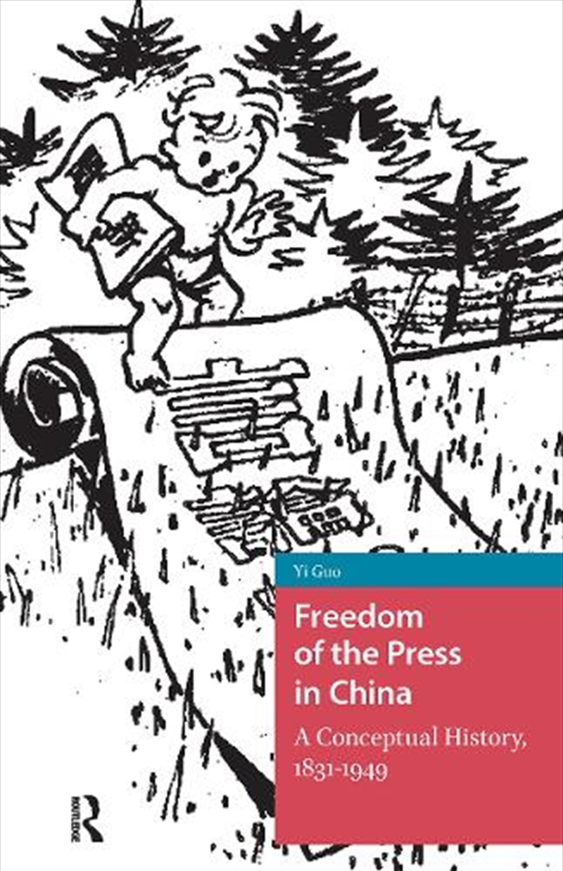 Freedom Of The Press In China : A Conceptual History, 1831-1949/Product Detail/History