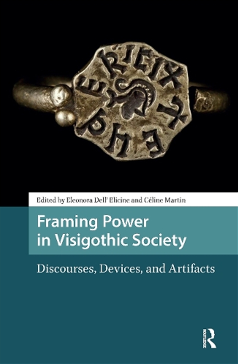 Framing Power In Visigothic Society : Discourses, Devices, And Artifacts/Product Detail/History