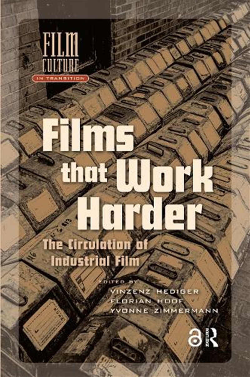 Films That Work Harder : The Circulation Of Industrial Film/Product Detail/Society & Culture