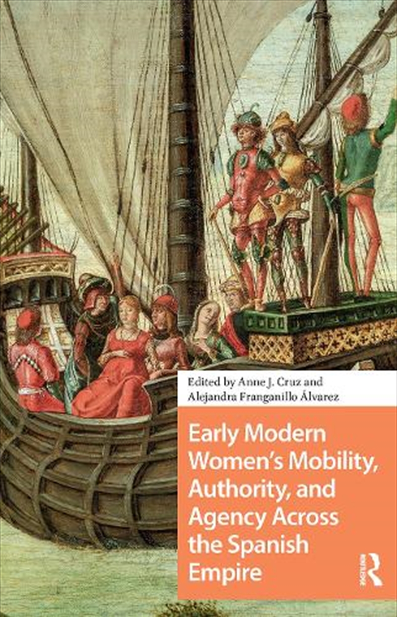 Early Modern Women'S Mobility, Authority, And Agency Across The Spanish Empire/Product Detail/History