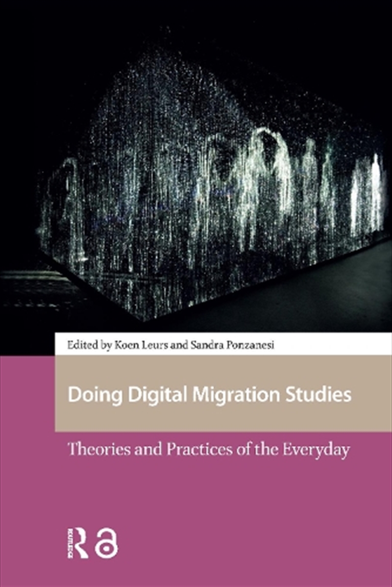 Doing Digital Migration Studies : Theories And Practices Of The Everyday/Product Detail/Society & Culture
