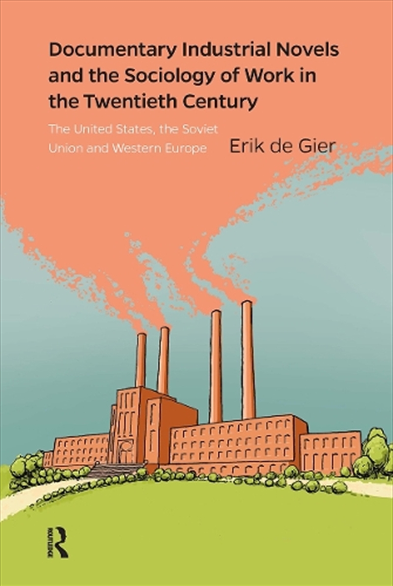 Documentary Industrial Novels And The Sociology Of Work In The Twentieth Century : The United States/Product Detail/History