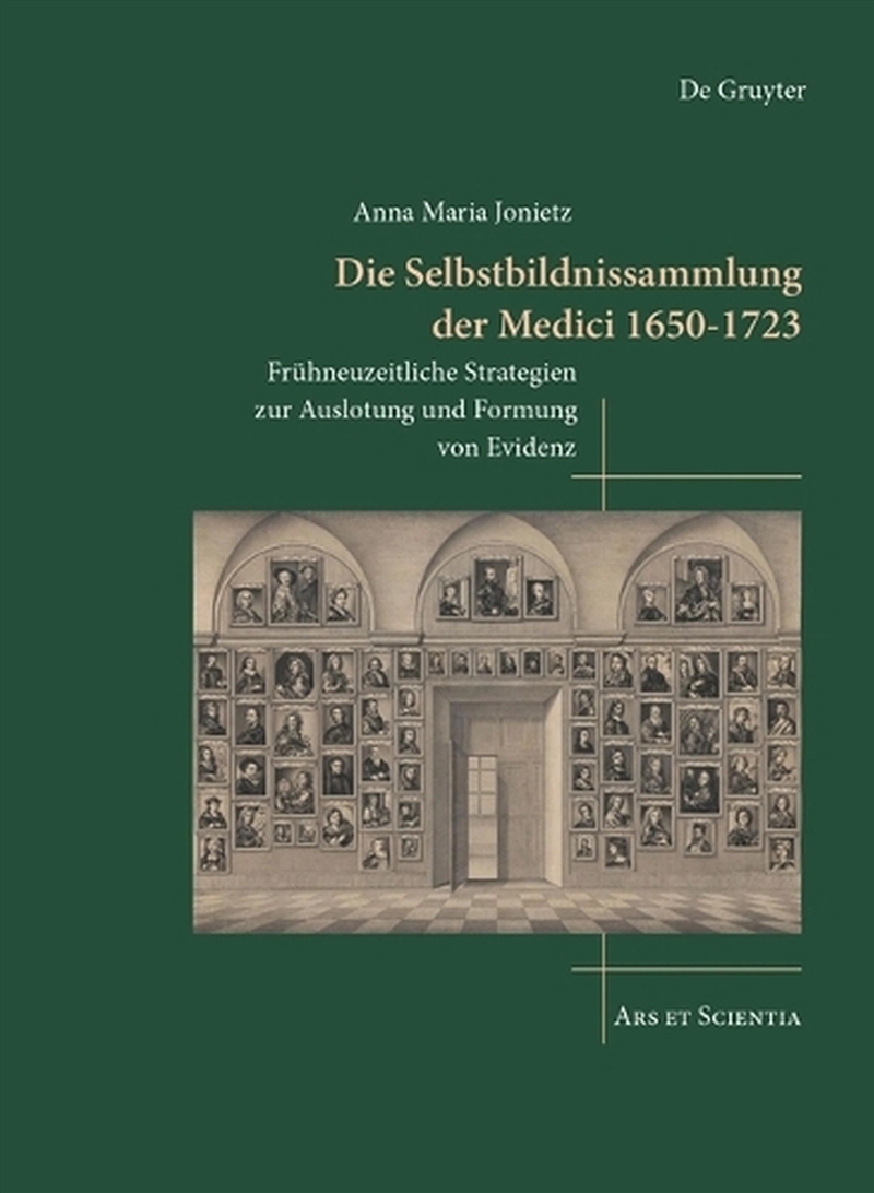 Die Selbstbildnissammlung Der Medici 1650-1723 : Fruhneuzeitliche Strategien Zur Auslotung Und Formu/Product Detail/Art