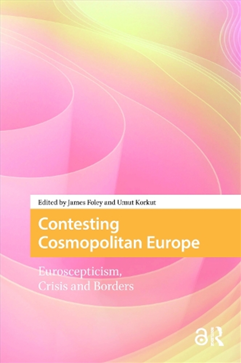 Contesting Cosmopolitan Europe : Euroscepticism, Crisis And Borders/Product Detail/Politics & Government