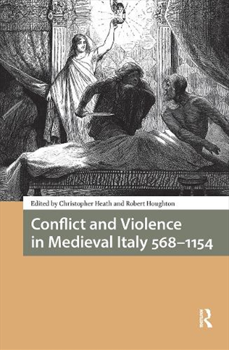 Conflict And Violence In Medieval Italy 568-1154/Product Detail/History