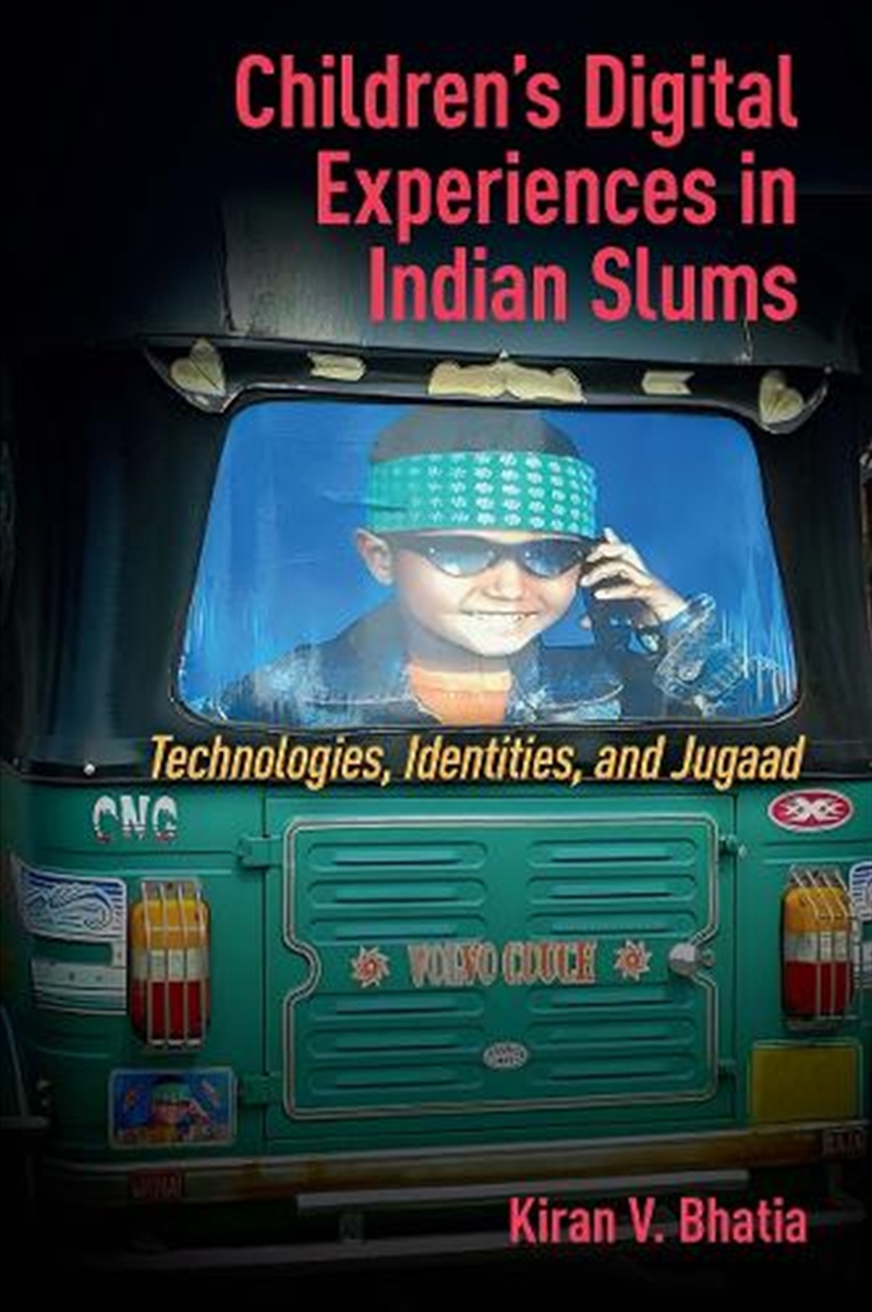 Children’S Digital Experiences In Indian Slums : Technologies, Identities, And Jugaad/Product Detail/Society & Culture