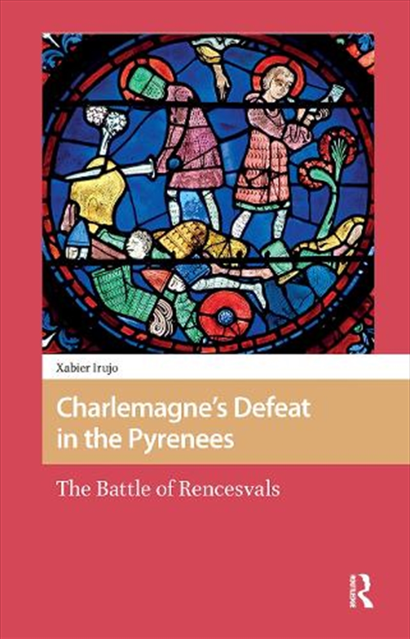 Charlemagne’S Defeat In The Pyrenees : The Battle Of Rencesvals/Product Detail/History