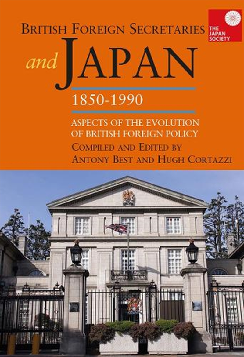 British Foreign Secretaries And Japan, 1850-1990 : Aspects Of The Evolution Of British Foreign Polic/Product Detail/Politics & Government