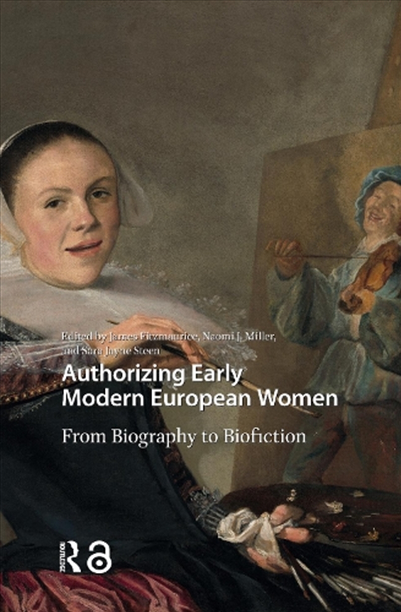 Authorizing Early Modern European Women : From Biography To Biofiction/Product Detail/Literature & Poetry