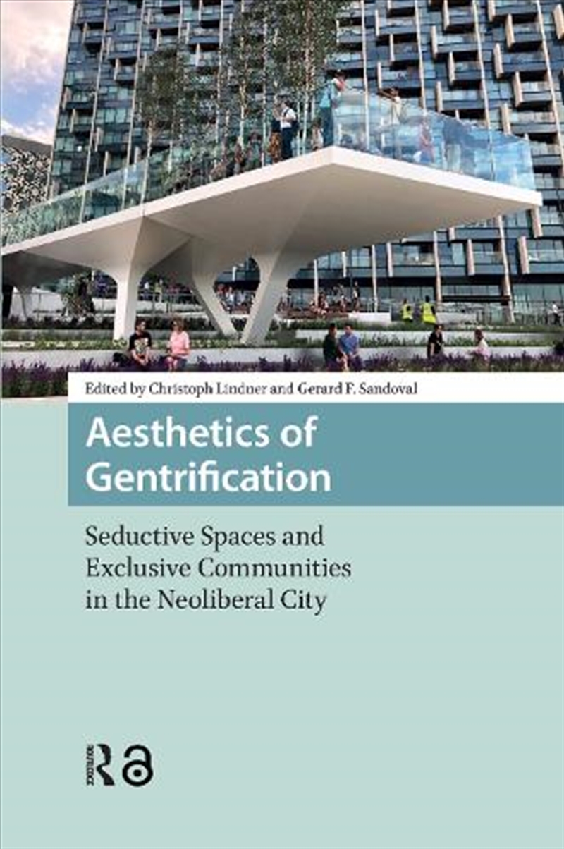 Aesthetics Of Gentrification : Seductive Spaces And Exclusive Communities In The Neoliberal City/Product Detail/Art