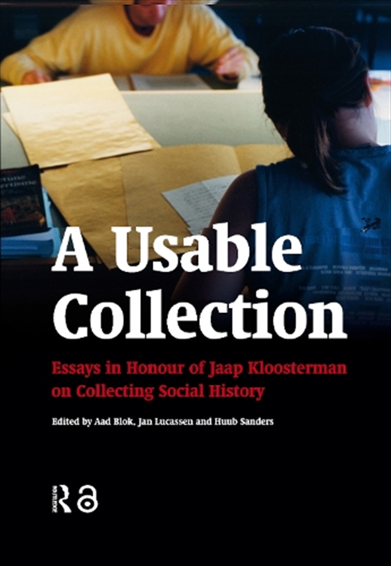 A Usable Collection : Essays In Honour Of Jaap Kloosterman On Collecting Social History/Product Detail/History