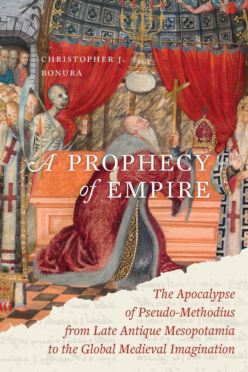 A Prophecy Of Empire : The Apocalypse Of Pseudo-Methodius From Late Antique Mesopotamia To The Globa/Product Detail/Religion & Beliefs
