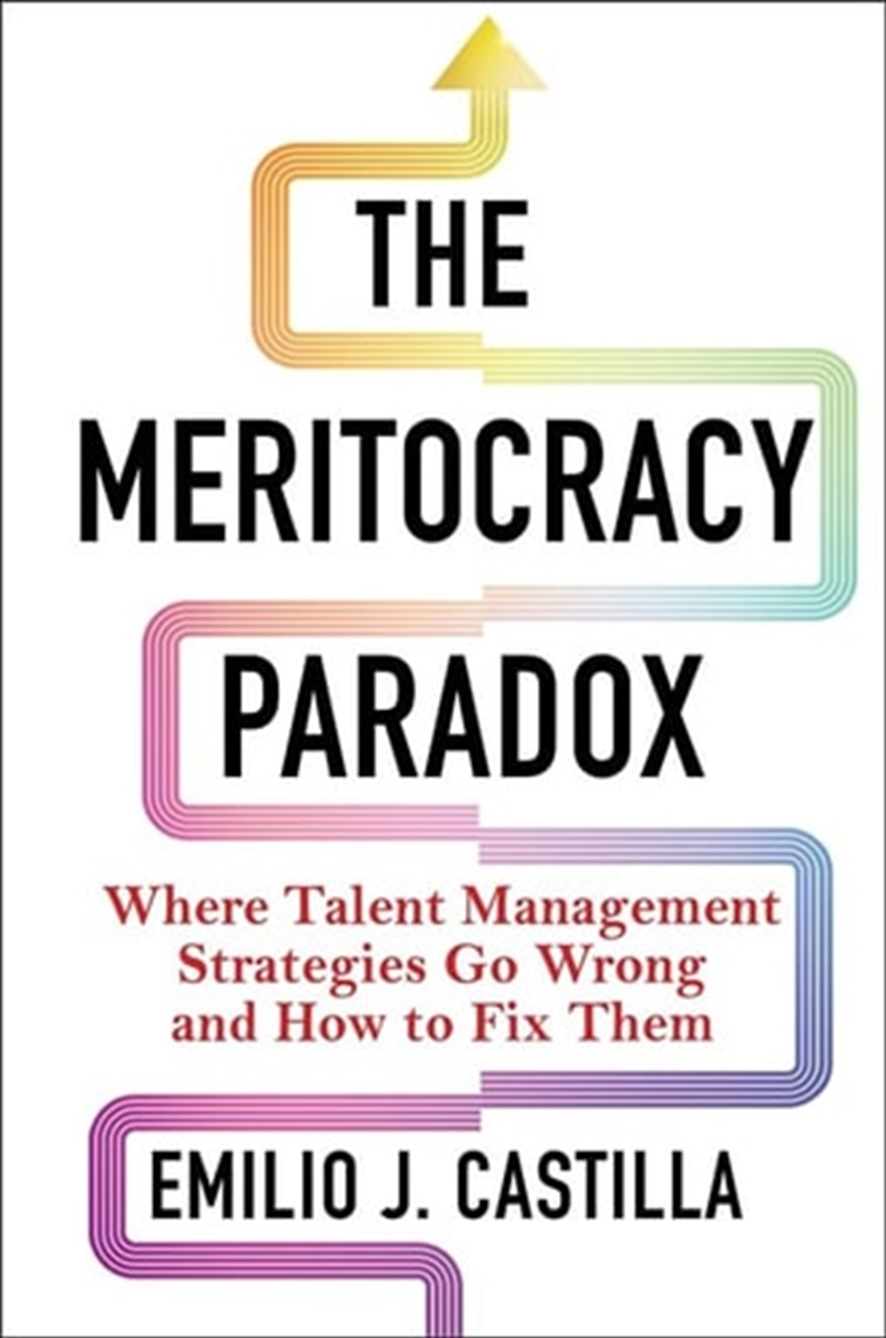 The Meritocracy Paradox Where Talent Management Strategies Go Wrong And How To Fix Them/Product Detail/Business Leadership & Management