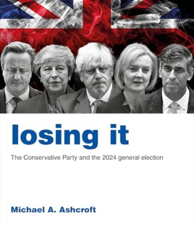 Losing It : The Conservative Party And The 2024 General Election/Product Detail/Politics & Government