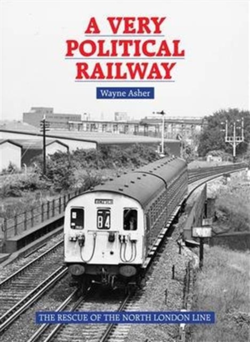 A Very Political Railway : The Rescue Of The North London Line/Product Detail/Transportation