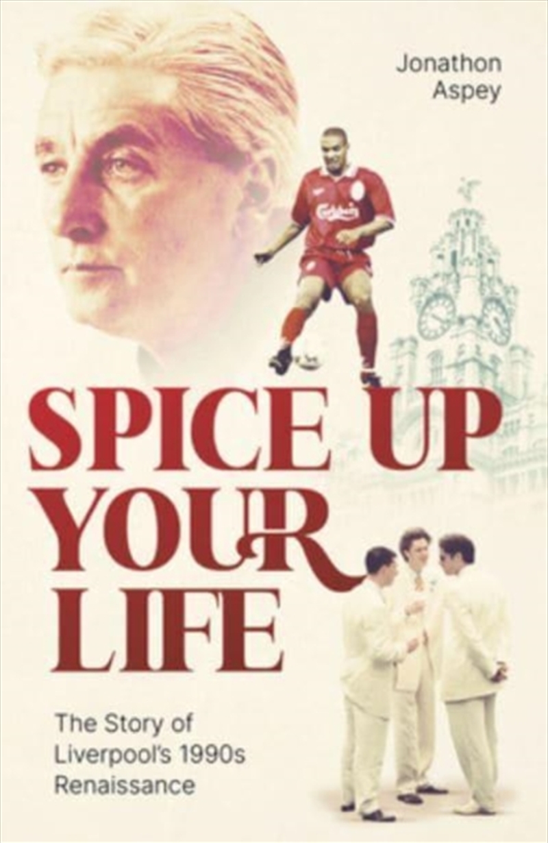 Spice Up Your Life : Liverpool, The 90's And Roy Evans/Product Detail/Sport & Recreation