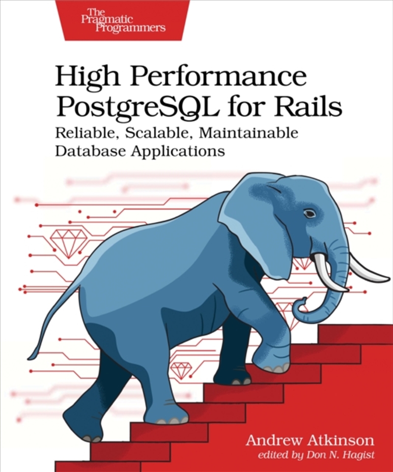 High Performance Postgresql For Rails : Reliable, Scalable, Maintainable Database Applications/Product Detail/Technology & Engineering