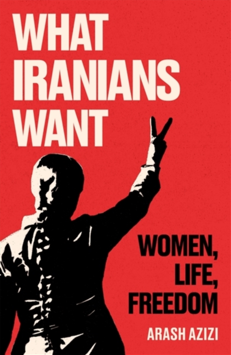 What Iranians Want : Women, Life, Freedom/Product Detail/Politics & Government