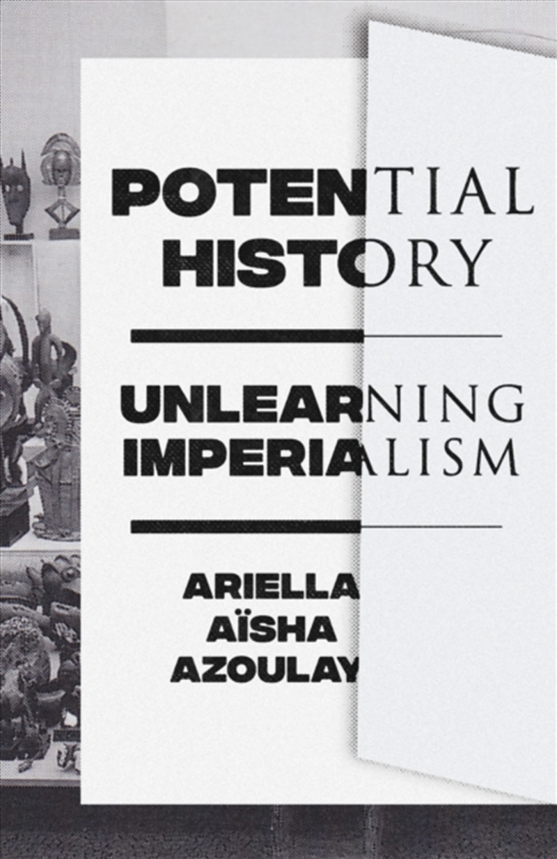 Potential History : Unlearning Imperialism/Product Detail/Politics & Government