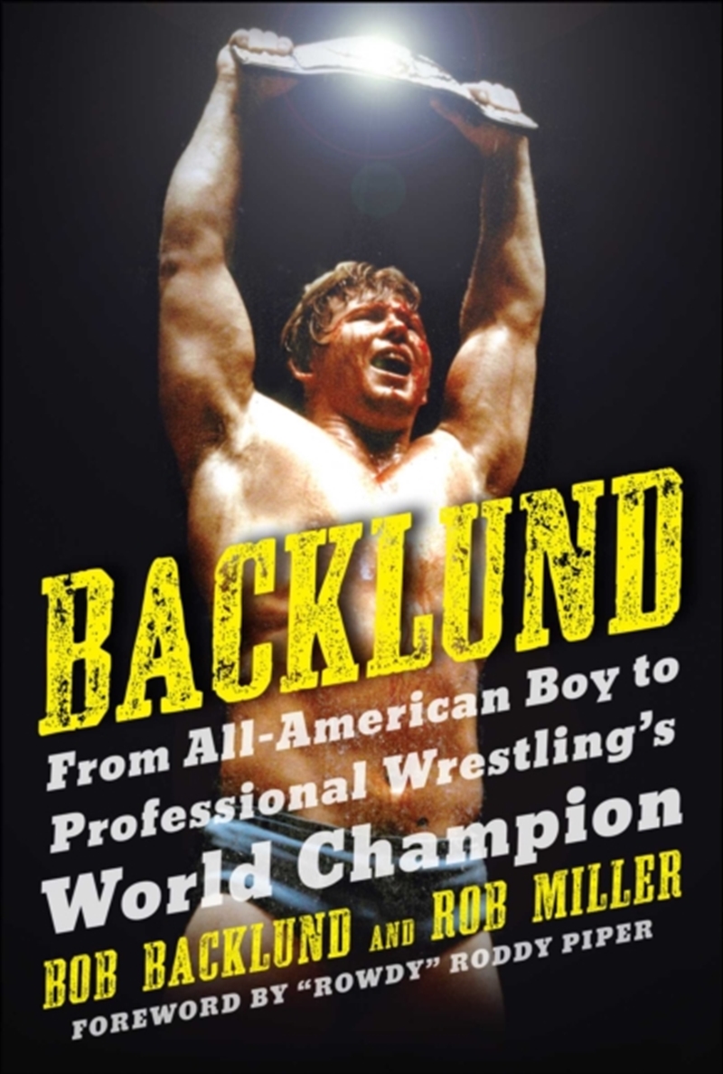 Backlund : From All-American Boy To Professional Wrestling's World Champion/Product Detail/Sport & Recreation