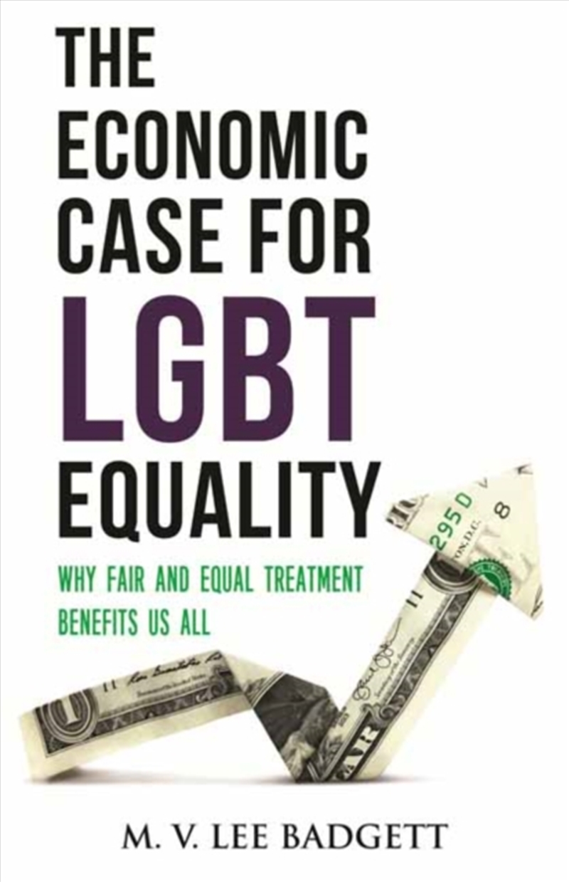 The Economic Case For Lgbt Equality : Why Fair And Equal Treatment Benefits Us All/Product Detail/Society & Culture