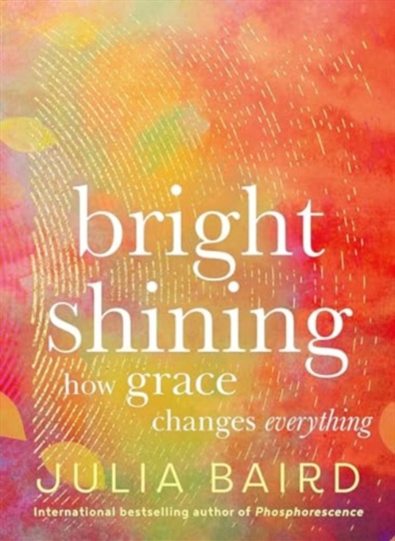 Bright Shining : How Grace Changes Everything/Product Detail/Self Help & Personal Development