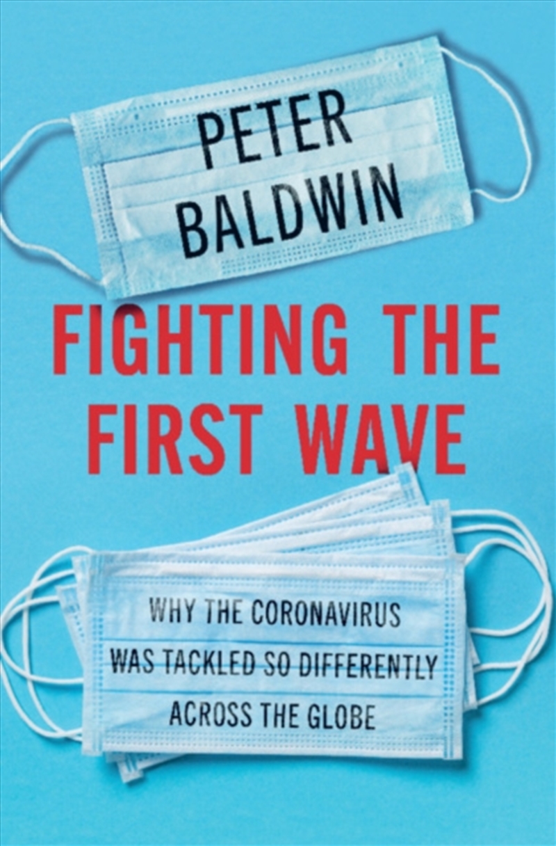 Fighting The First Wave : Why The Coronavirus Was Tackled So Differently Across The Globe/Product Detail/Politics & Government