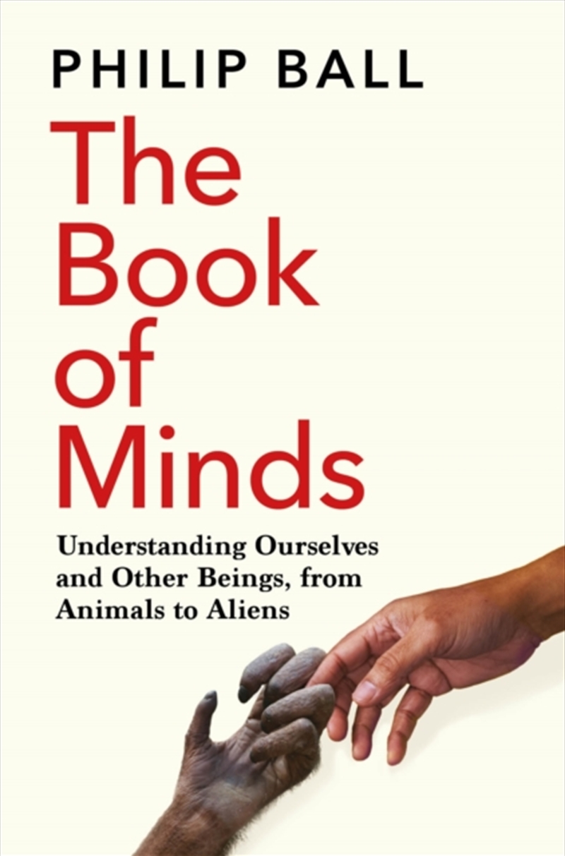 The Book Of Minds : Understanding Ourselves And Other Beings, From Animals To Aliens/Product Detail/Psychology