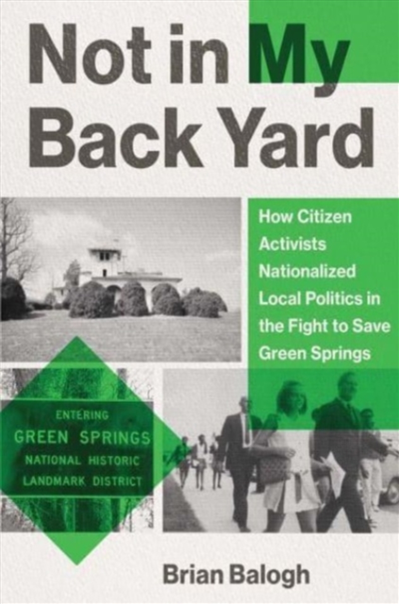 Not In My Backyard : How Citizen Activists Nationalized Local Politics In The Fight To Save Green Sp/Product Detail/Politics & Government