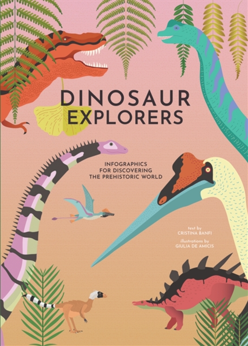 Dinosaur Explorers : Infographics For Discovering The Prehistoric World/Product Detail/Science