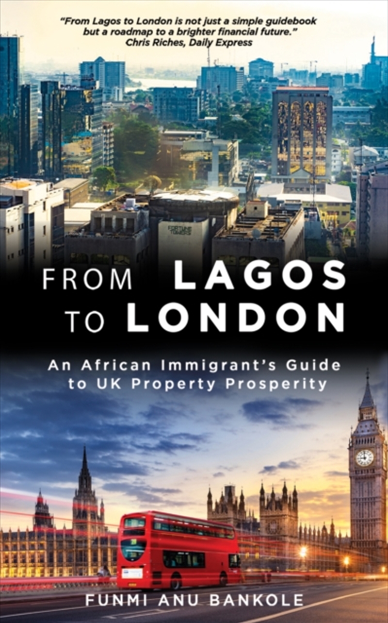 From Lagos To London : An African Immigrant's Guide To Uk Property Prosperity/Product Detail/Biographies & True Stories
