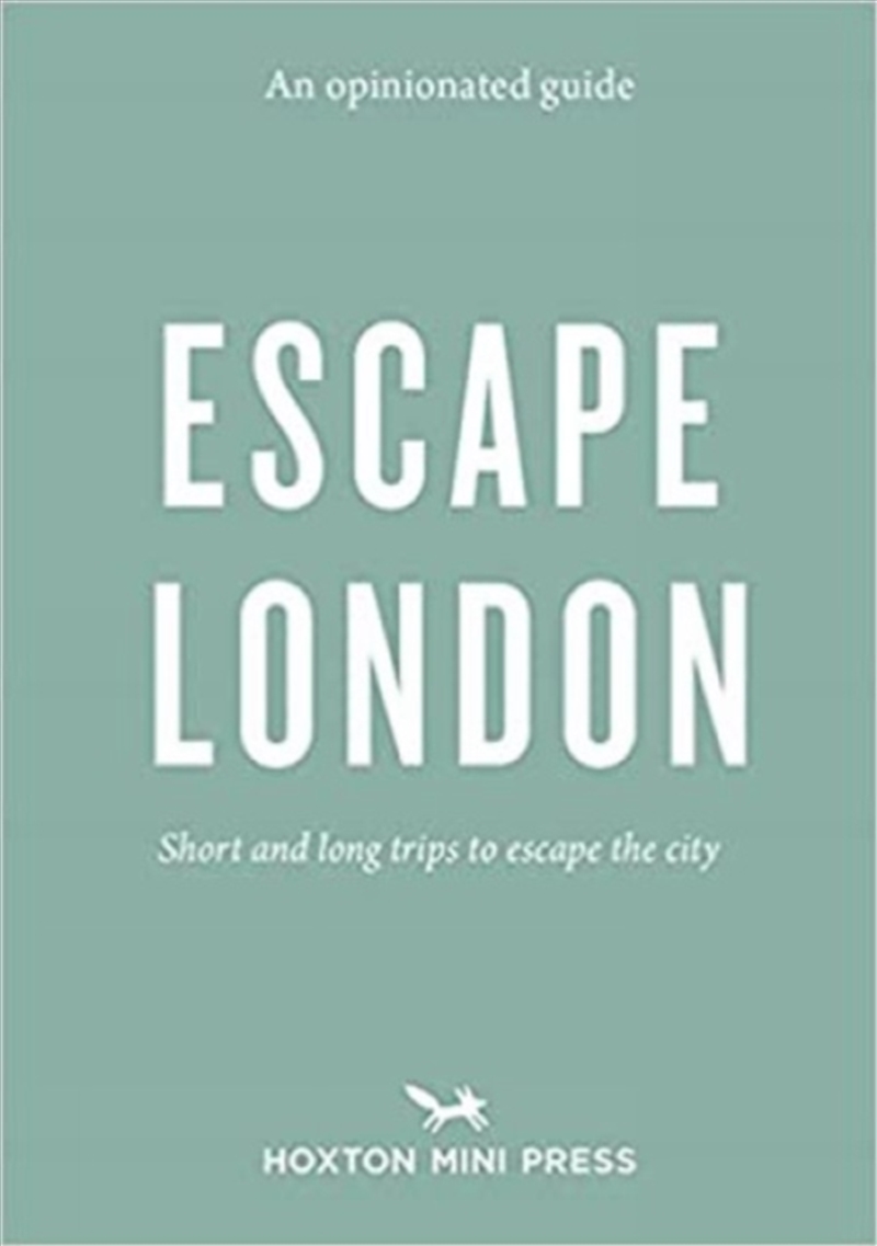 An Opinionated Guide: Escape London : Day Trips And Weekends Out Of The City/Product Detail/Travel & Holidays