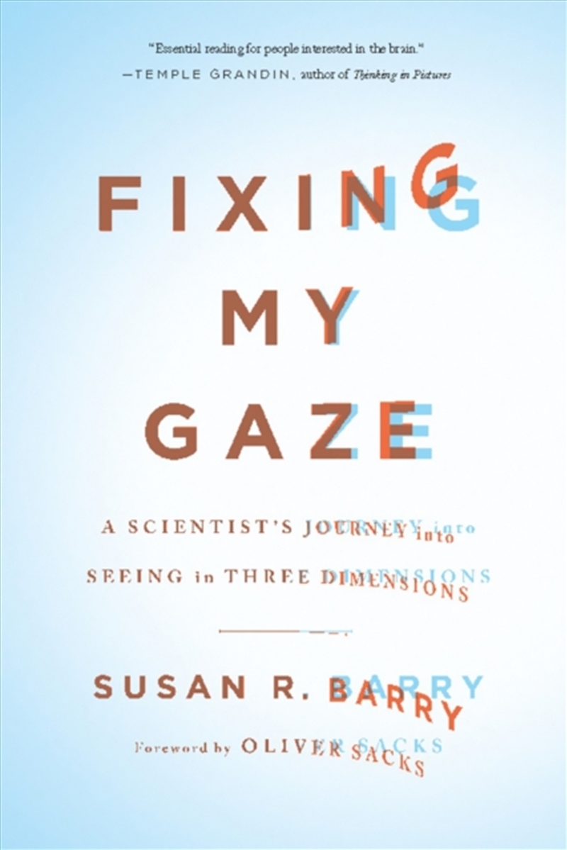 Fixing My Gaze : A Scientist's Journey Into Seeing In Three Dimensions/Product Detail/Science