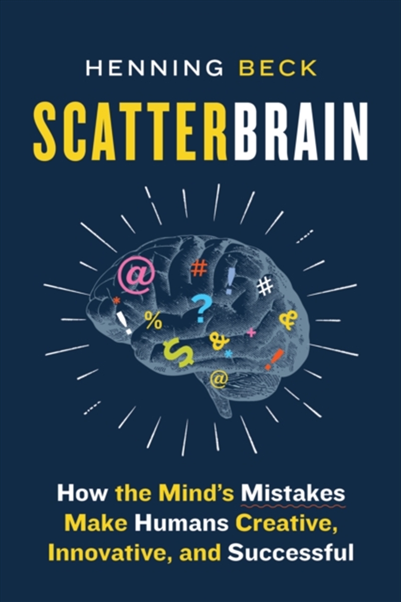 Scatterbrain : How The Mind's Mistakes Make Humans Creative, Innovative, And Successful/Product Detail/Science