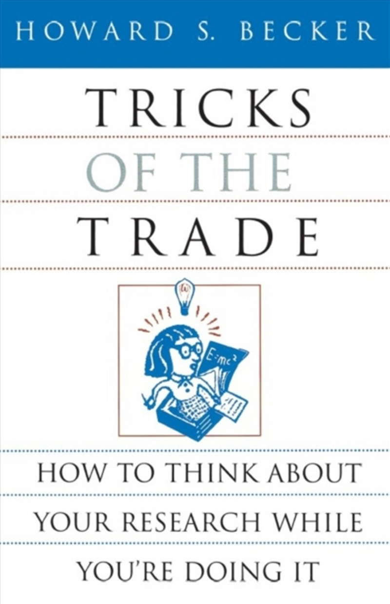 Tricks Of The Trade : How To Think About Your Research While You're Doing It/Product Detail/Society & Culture