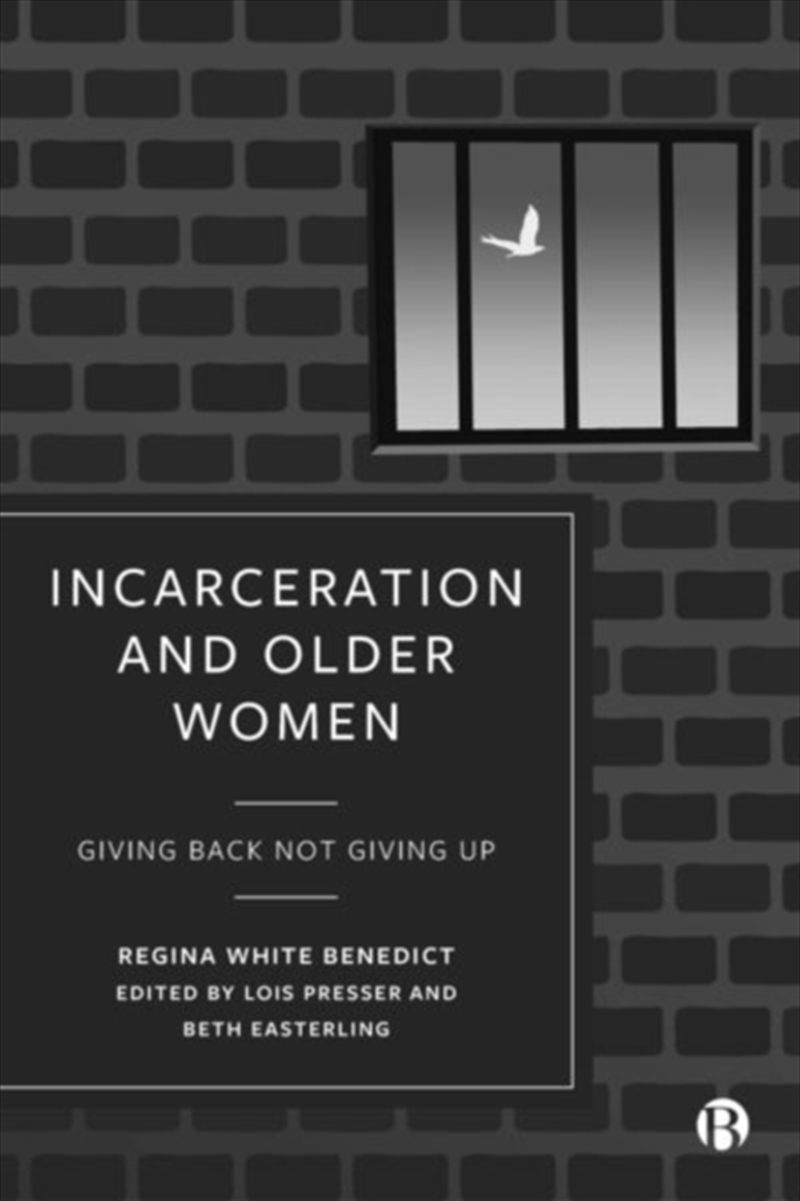 Incarceration And Older Women : Giving Back Not Giving Up/Product Detail/Society & Culture