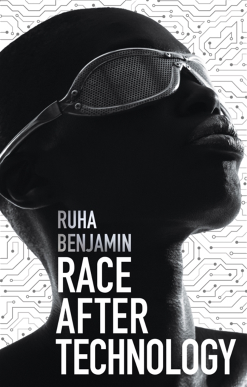 Race After Technology : Abolitionist Tools For The New Jim Code/Product Detail/Society & Culture
