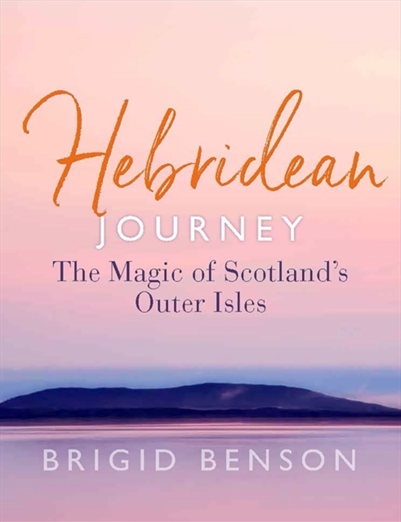 Hebridean Journey : The Magic Of Scotland’S Outer Isles/Product Detail/Travel Writing