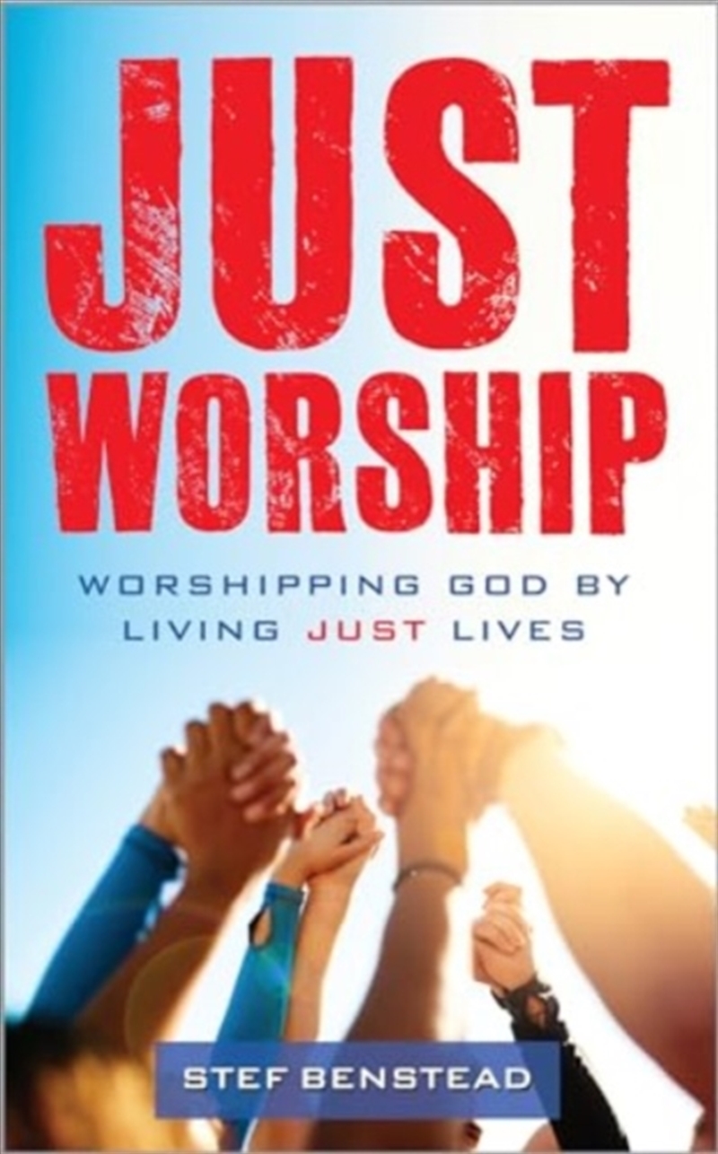 Just Worship : Worshipping God By Living Just Lives/Product Detail/Religion & Beliefs