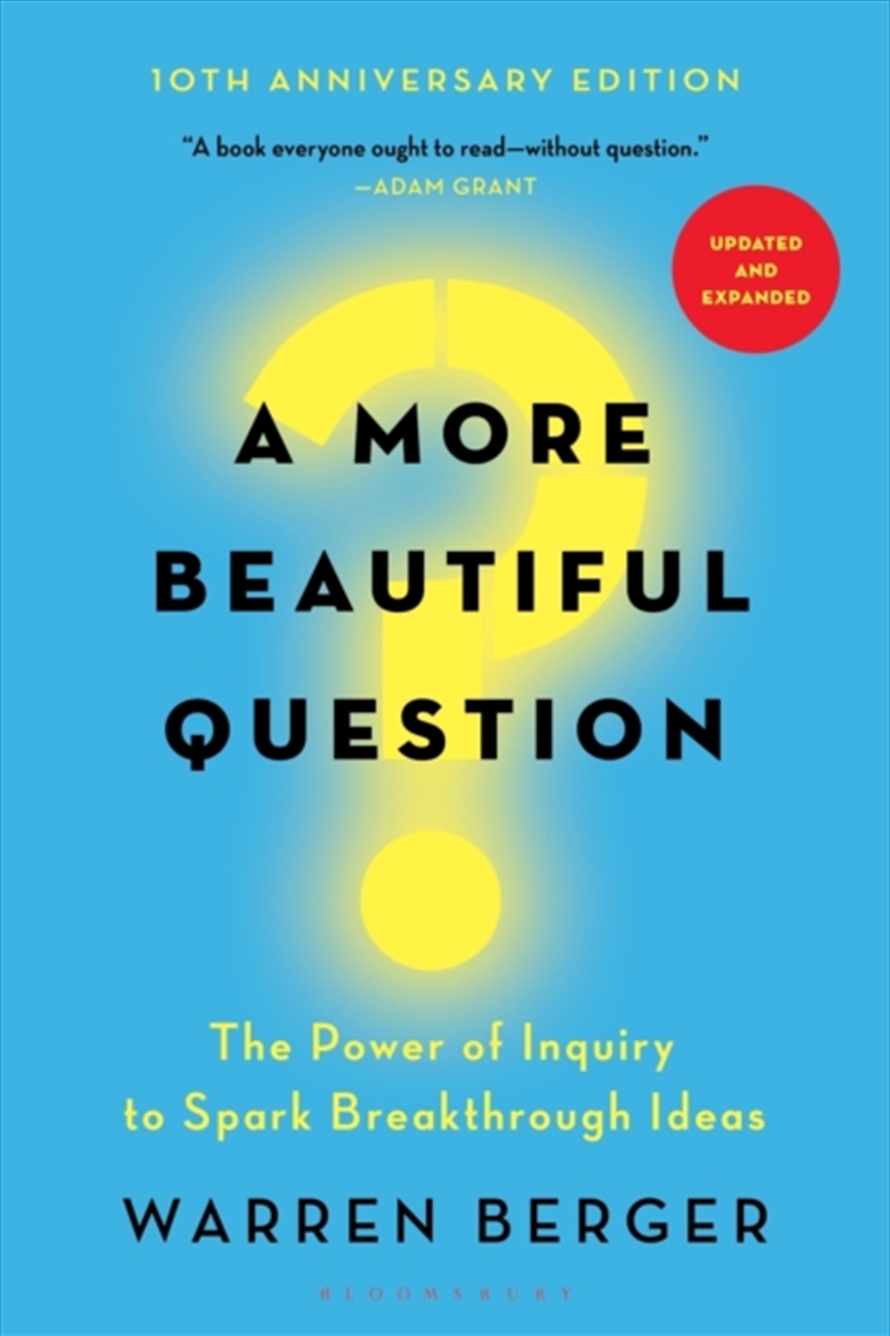 A More Beautiful Question : The Power Of Inquiry To Spark Breakthrough Ideas/Product Detail/Self Help & Personal Development